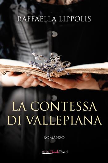La contessa di Vallepiana - Raffaella Lippolis - Libro Bookroad 2024 | Libraccio.it
