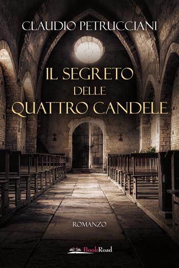 Il segreto delle quattro candele - Claudio Petrucciani - Libro Bookroad 2024 | Libraccio.it