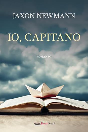 Io, capitano - Jaxon Newmann - Libro Bookroad 2024 | Libraccio.it