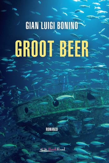 Groot Beer - Gian Luigi Bonino - Libro Bookroad 2024 | Libraccio.it