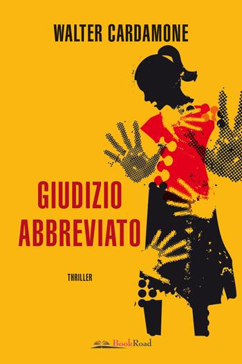 Giudizio abbreviato - Walter Cardamone - Libro Bookroad 2024 | Libraccio.it