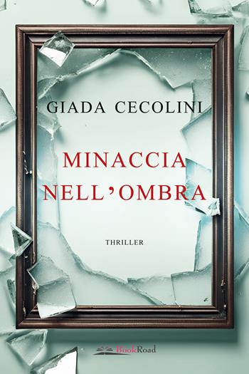 Minaccia nell'ombra - Giada Cecolini - Libro Bookroad 2025 | Libraccio.it