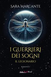 Il legionario. I guerrieri dei sogni
