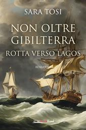 Non oltre Gibilterra. Rotta verso Lagos
