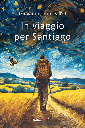 In viaggio per Santiago - Giovanni Leon Dall’Ò - Libro Bookroad 2025 | Libraccio.it