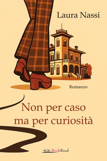 Non per caso ma per curiosità - Laura Nassi - Libro Bookroad 2026 | Libraccio.it
