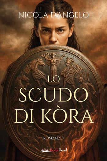 Lo scudo di Kòra - Nicola D'Angelo - Libro Bookroad 2026 | Libraccio.it