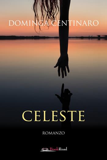Celeste - Dominga Centinaro - Libro Bookroad 2023 | Libraccio.it