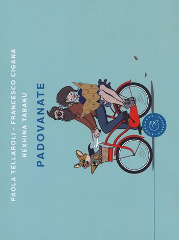 Padovanate - Paola Tellaroli, Francesco Cigana - Libro bookabook 2017 | Libraccio.it