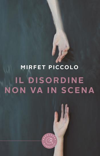 Il disordine non va in scena - Mirfet Piccolo - Libro bookabook 2017 | Libraccio.it