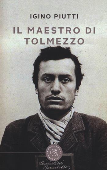 Il maestro di Tolmezzo - Igino Piutti - Libro bookabook 2017, Narrativa | Libraccio.it