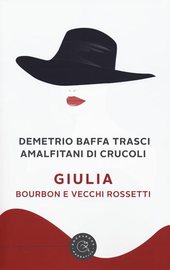 Giulia. Bourbon e vecchi rossetti - Demetrio Baffa Trasci Amalfitani di Crucoli - Libro bookabook 2018 | Libraccio.it