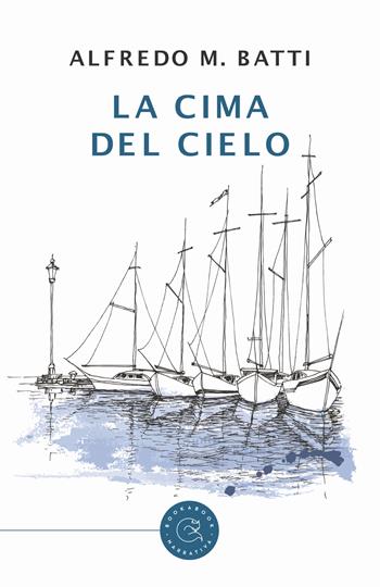 La cima del cielo - Alfredo Maria Batti - Libro bookabook 2018, Narrativa | Libraccio.it