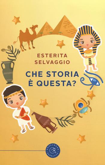 Che storia è questa? - Esterita Selvaggio - Libro bookabook 2018 | Libraccio.it