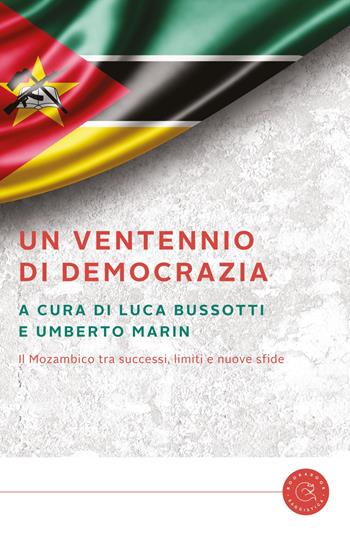 Un ventennio di democrazia. Il Mozambico fra successi, limiti e nuove sfide. Ediz. italiana e portoghese - Luca Bussotti, Umberto Marin - Libro bookabook 2018 | Libraccio.it