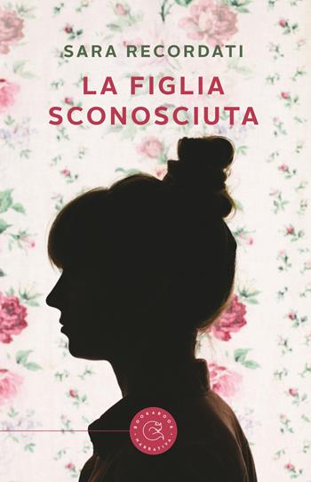 La figlia sconosciuta - Sara Recordati - Libro bookabook 2018, Narrativa | Libraccio.it
