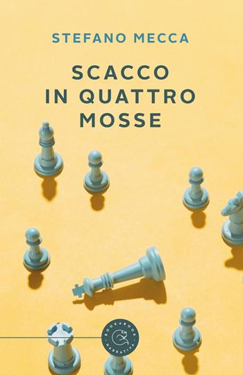 Scacco in quattro mosse - Stefano Mecca - Libro bookabook 2018 | Libraccio.it