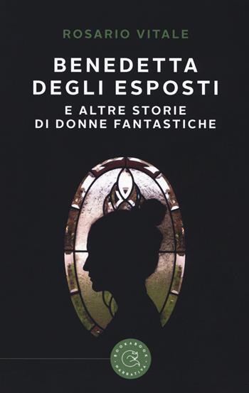Benedetta Degli Esposti e altre storie di donne fantastiche - Rosario Vitale - Libro bookabook 2018 | Libraccio.it