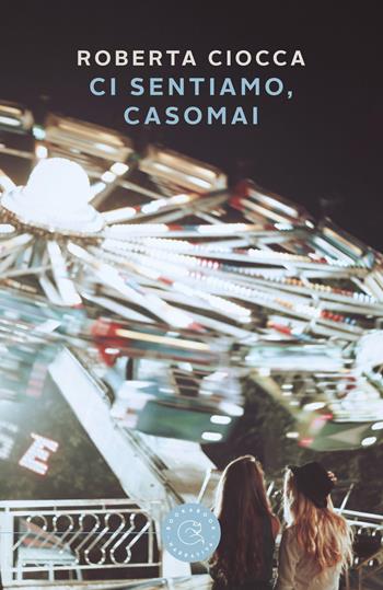 Ci sentiamo, casomai - Roberta Ciocca - Libro bookabook 2019 | Libraccio.it