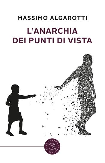 L'anarchia dei punti di vista - Massimo Algarotti - Libro bookabook 2019 | Libraccio.it