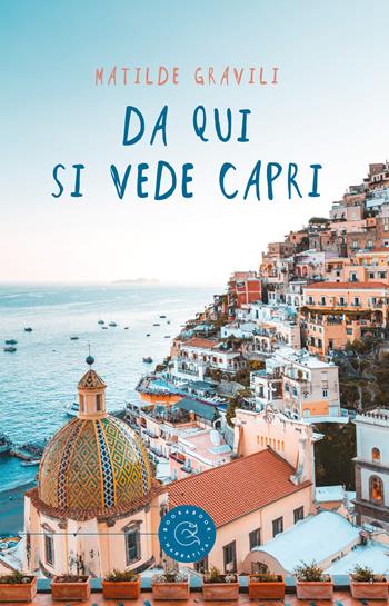 Da qui si vede Capri - Matilde Gravili - Libro bookabook 2019, Narrativa | Libraccio.it