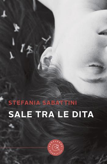 Sale tra le dita - Stefania Sabattini - Libro bookabook 2020, Narrativa | Libraccio.it