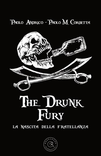 The drunk fury. La nascita della fratellanza - Paolo Andrico, Paolo Maria Corbetta - Libro bookabook 2020, Narrativa | Libraccio.it