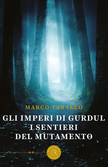 I sentieri del mutamento. Gli imperi di Gurdul - Marco Tarallo - Libro bookabook 2020 | Libraccio.it