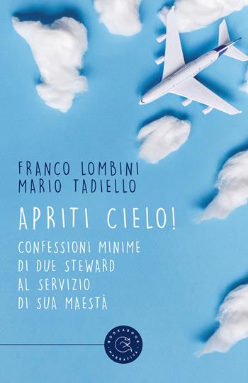 Apriti cielo! Confessioni minime di due steward al servizio di Sua Maestà - Franco Lombini, Mario Tadiello - Libro bookabook 2020, Narrativa | Libraccio.it