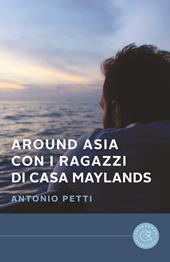 Around Asia con i ragazzi di casa Maylands