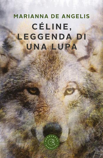 Céline, leggenda di una lupa - Marianna De Angelis - Libro bookabook 2020, Narrativa | Libraccio.it