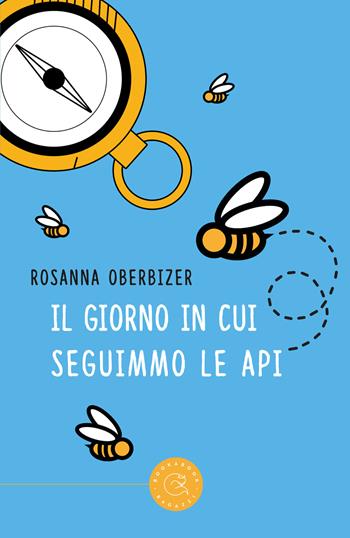 Il giorno in cui seguimmo le api - Rosanna Oberbizer - Libro bookabook 2020 | Libraccio.it