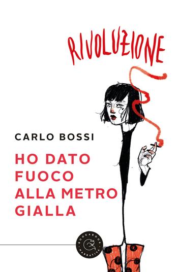 Ho dato fuoco alla metro gialla - Carlo Bossi - Libro bookabook 2020 | Libraccio.it