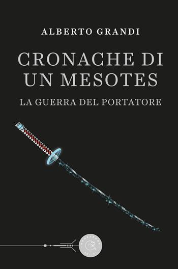 La guerra del Portatore. Cronache di un Mesotes - Alberto Grandi - Libro bookabook 2020 | Libraccio.it