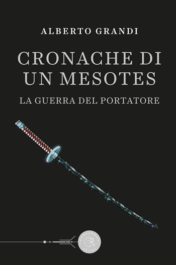 La guerra del Portatore. Cronache di un Mesotes - Alberto Grandi - Libro bookabook 2020, Fantasy | Libraccio.it