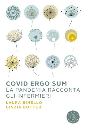Covid Ergo Sum. La pandemia racconta gli infermieri - Laura Binello, Cinzia Botter - Libro bookabook 2020, Narrativa | Libraccio.it