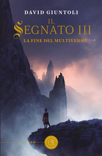 La fine del multiverso. Il segnato. Vol. 3 - David Giuntoli - Libro bookabook 2020 | Libraccio.it