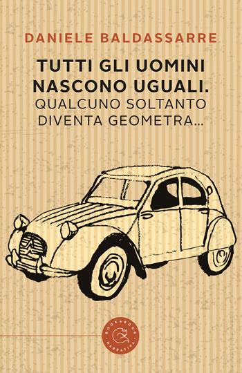 Tutti gli uomini nascono uguali. Qualcuno soltanto diventa geometra - Daniele Baldassarre - Libro bookabook 2020 | Libraccio.it