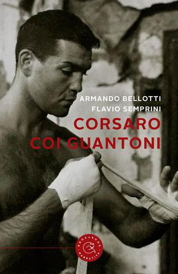 Corsaro coi guantoni - Armando Bellotti, Flavio Semprini - Libro bookabook 2021 | Libraccio.it