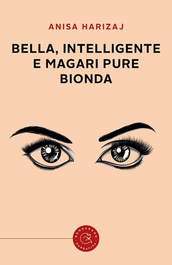 Bella, intelligente e magari pure bionda - Anisa Harizaj - Libro bookabook 2021, Narrativa | Libraccio.it