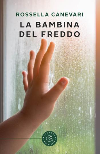 La bambina del freddo - Rossella Canevari - Libro bookabook 2021, Narrativa | Libraccio.it