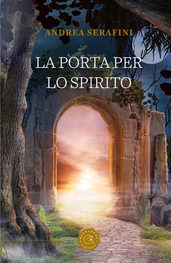 La porta per lo spirito - Andrea Serafini - Libro bookabook 2021, Fantasy | Libraccio.it