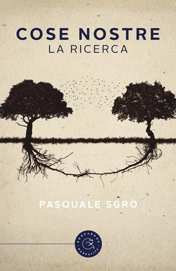 Cose nostre. La ricerca - Pasquale Sgrò - Libro bookabook 2021, Narrativa | Libraccio.it