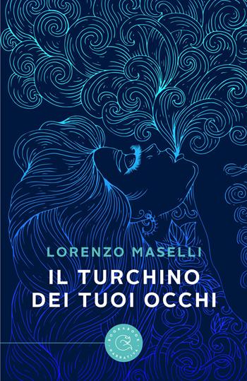 Il turchino dei tuoi occhi - Lorenzo Maselli - Libro bookabook 2022, Narrativa | Libraccio.it