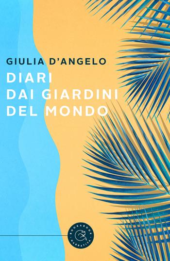 Diari dai giardini del mondo - Giulia D'Angelo - Libro bookabook 2022, Narrativa | Libraccio.it