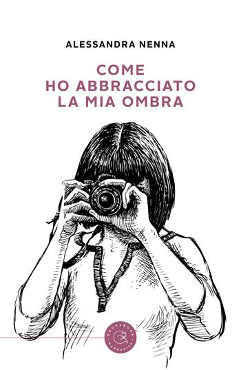 Come ho abbracciato la mia ombra - Alessandra Nenna - Libro bookabook 2022 | Libraccio.it