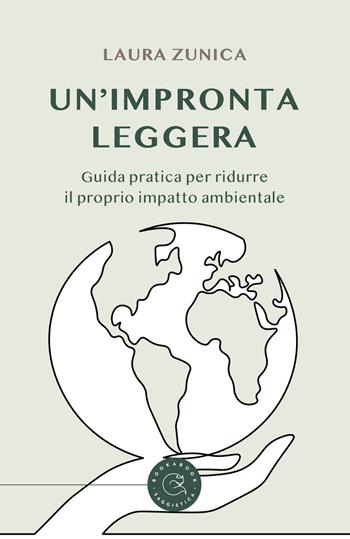Un'impronta leggera. Guida pratica per ridurre il proprio impatto ambientale - Laura Zunica - Libro bookabook 2022 | Libraccio.it