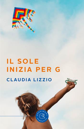 Il sole inizia per g - Claudia Lizzio - Libro bookabook 2022, Narrativa | Libraccio.it