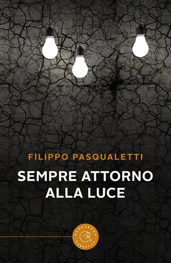 Sempre attorno alla luce - Filippo Pasqualetti - Libro bookabook 2021, Narrativa | Libraccio.it