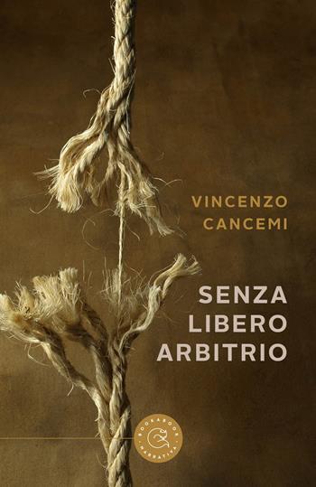 Senza libero arbitrio - Vincenzo Cancemi - Libro bookabook 2022, Narrativa | Libraccio.it